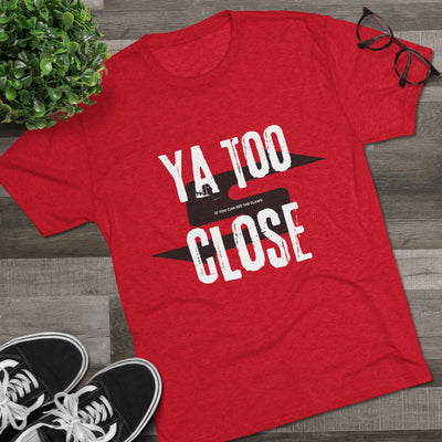 Funny Graphic Tee: Ya Too Close showcasing unique design