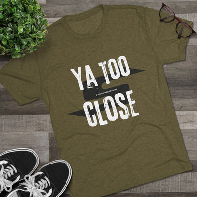 Funny Graphic Tee: Ya Too Close with side seam detail